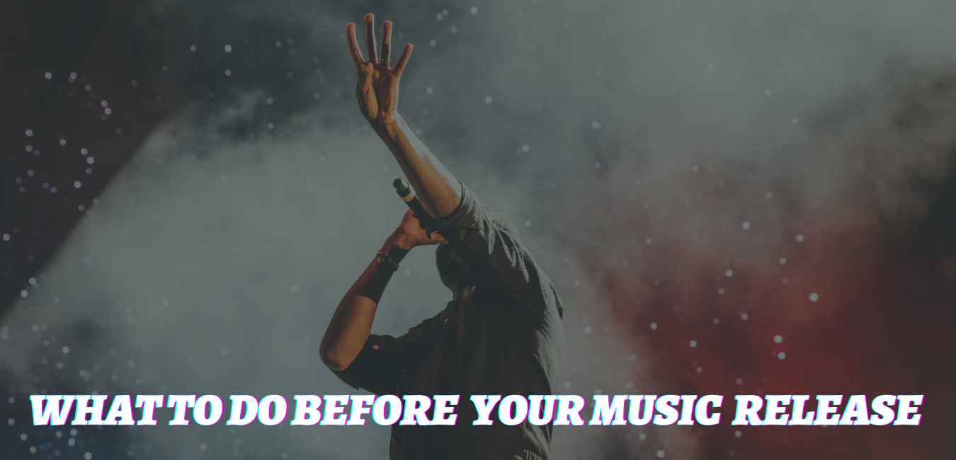 Releasing Music? 8 Things You Need To Do Before You Release Your Music