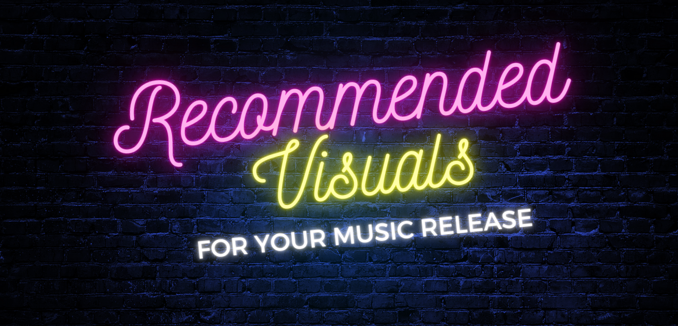 recommended visuals for your music release
